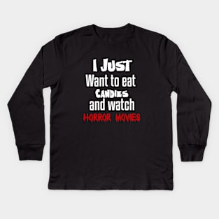 I just want to eat candies and watch horror movies Kids Long Sleeve T-Shirt